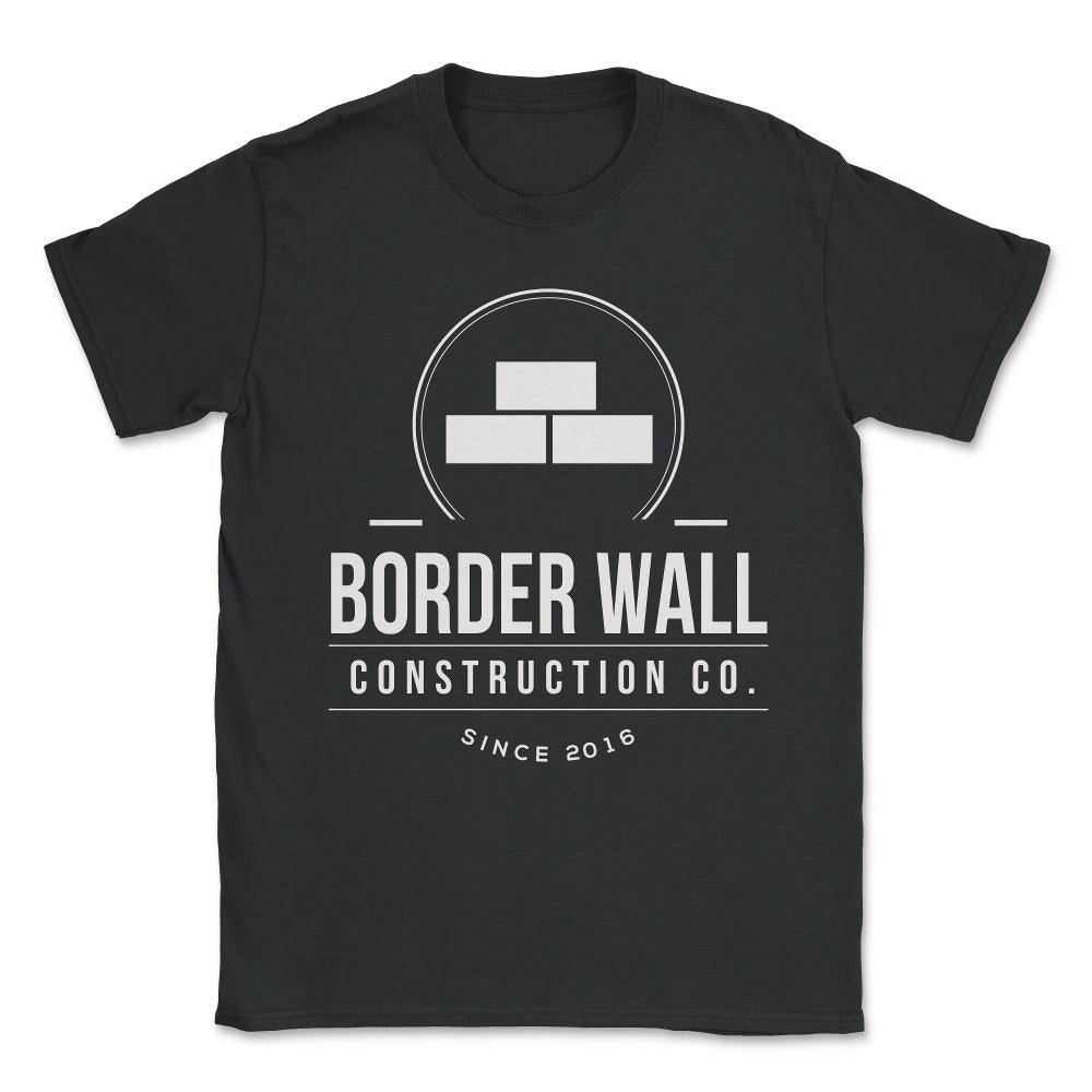 Border Wall Construction Company Unisex T-Shirt - Black