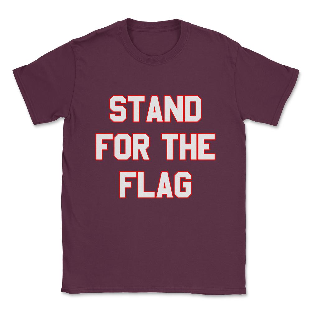 Stand For The Flag Unisex T-Shirt - Maroon