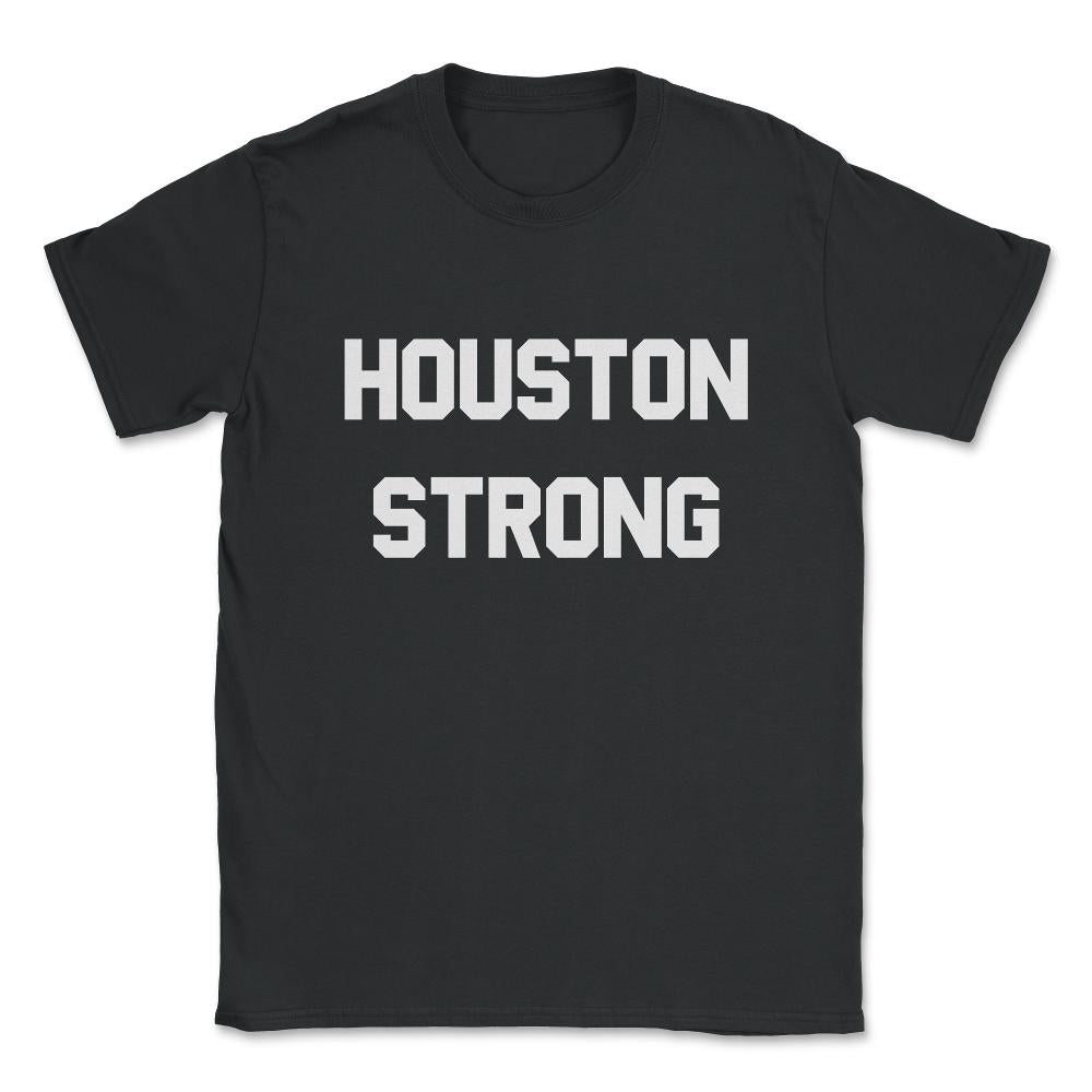 Houston Strong Unisex T-Shirt - Black