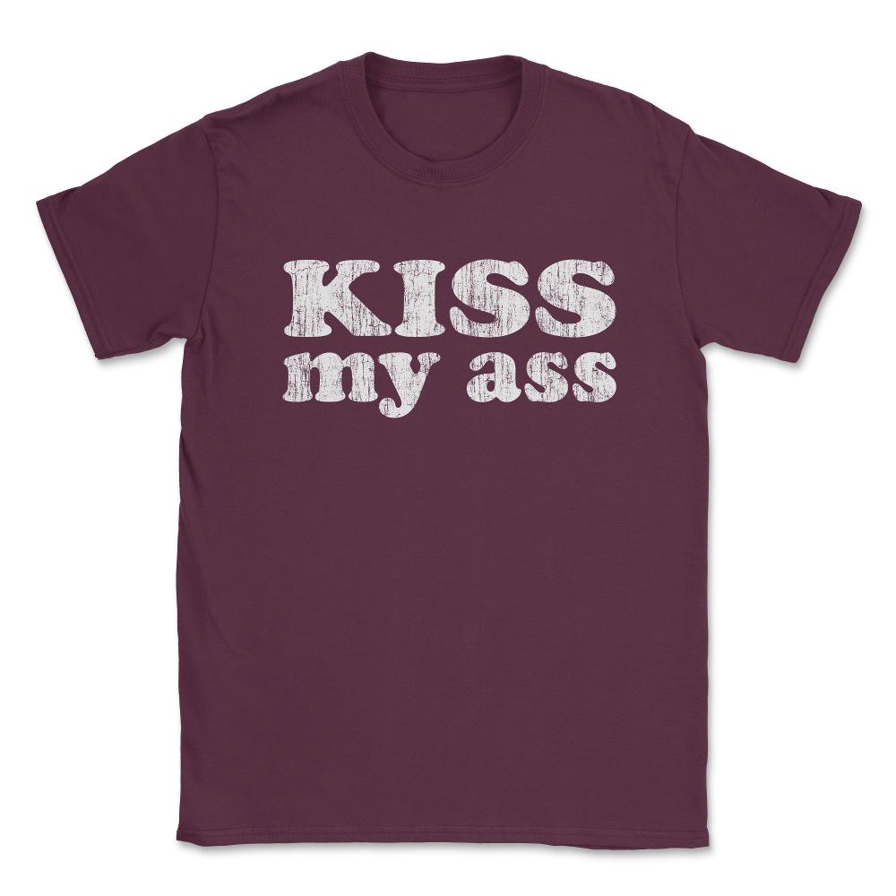 Kiss My Ass Big Vintage Unisex T-Shirt - Maroon
