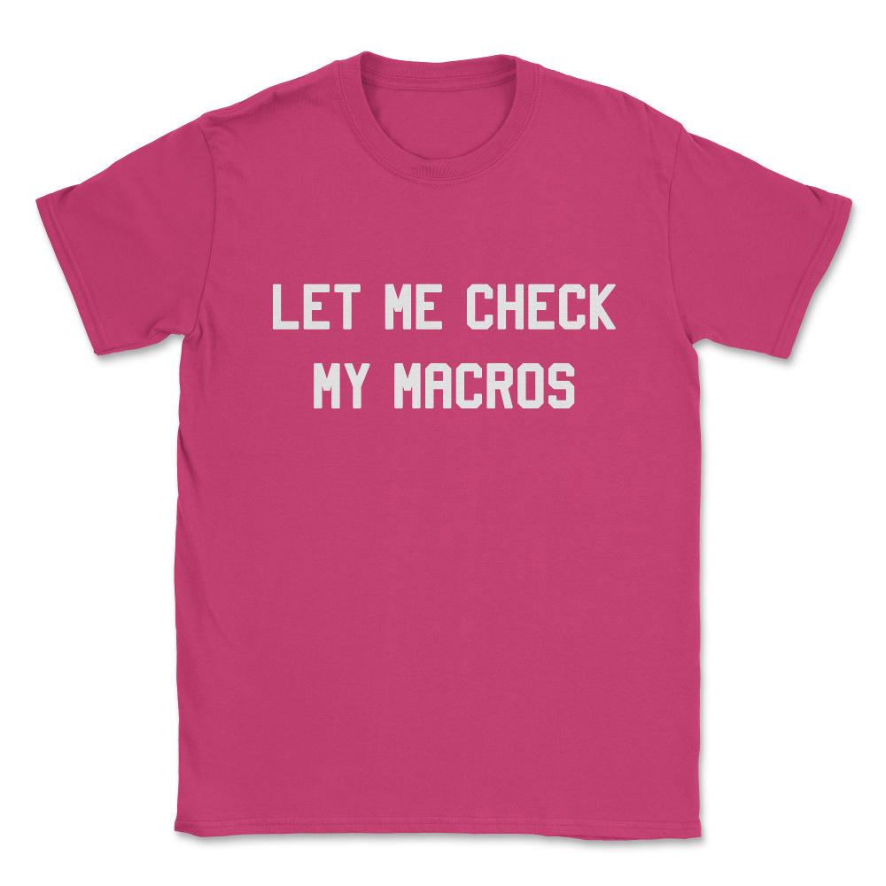 Let Me Check My Macros Unisex T-Shirt - Heliconia