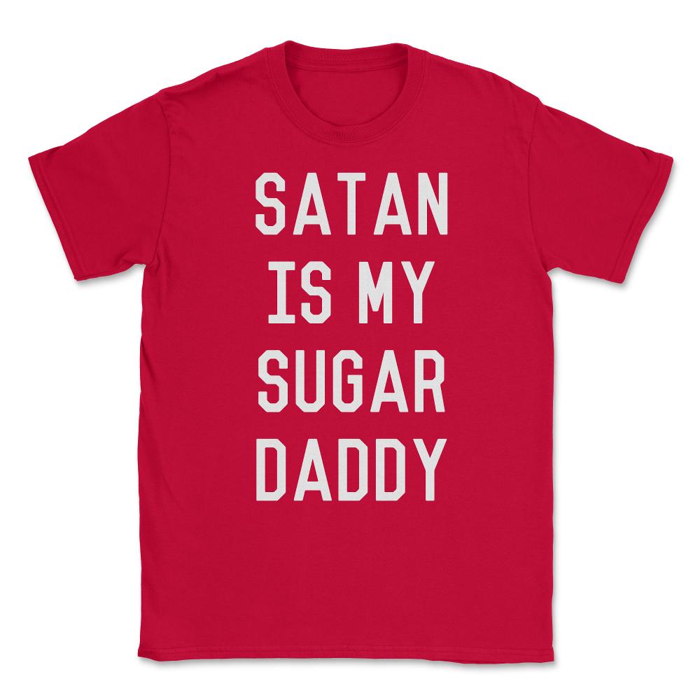 Satan is My Sugar Daddy Unisex T-Shirt - Red