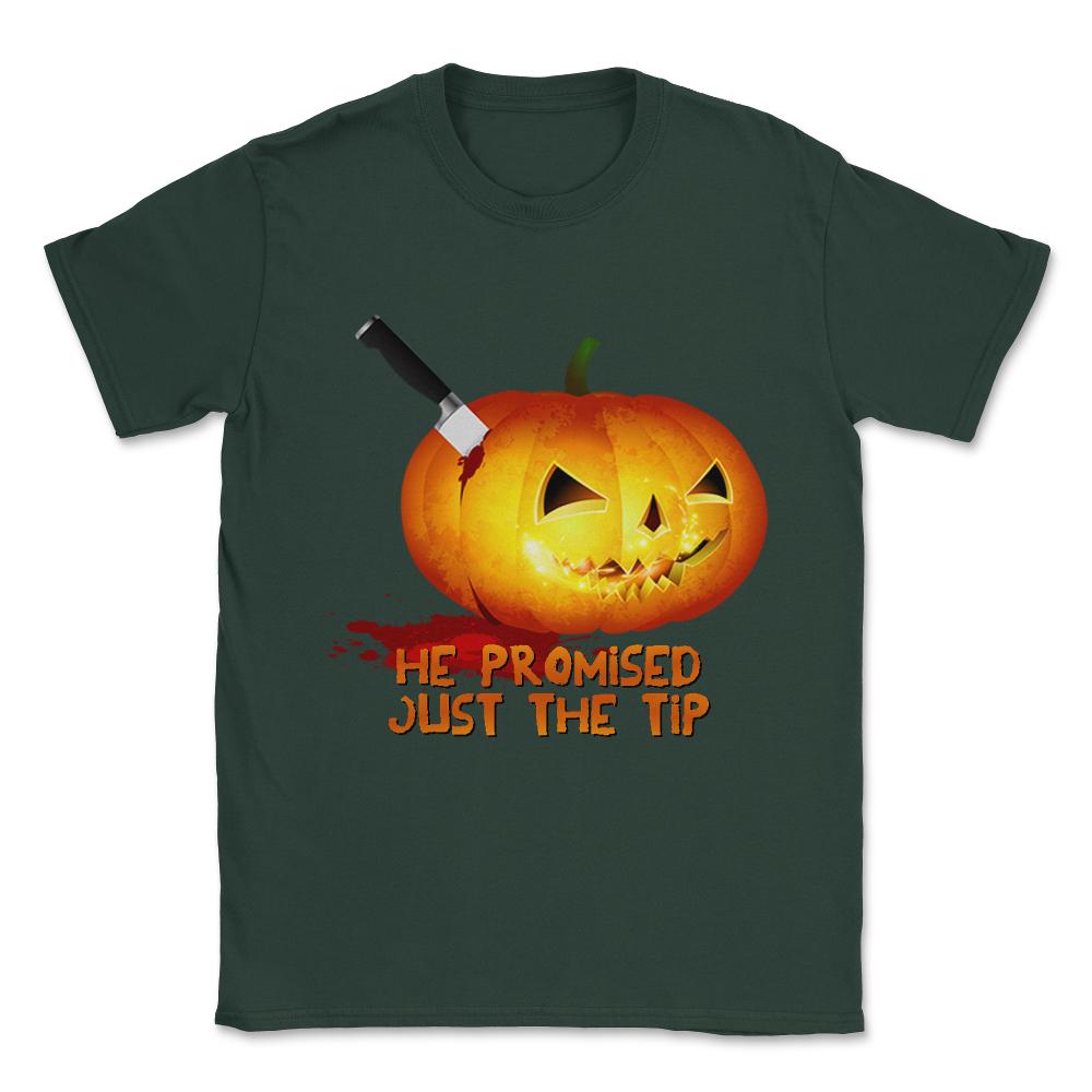 He Promised Just the Tip Halloween Pumpkin Unisex T-Shirt - Forest Green