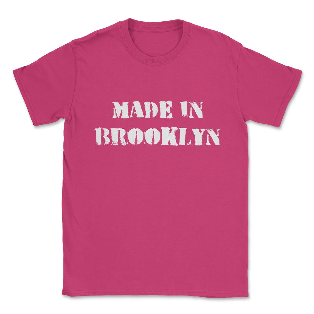 Made In Brooklyn Unisex T-Shirt - Heliconia