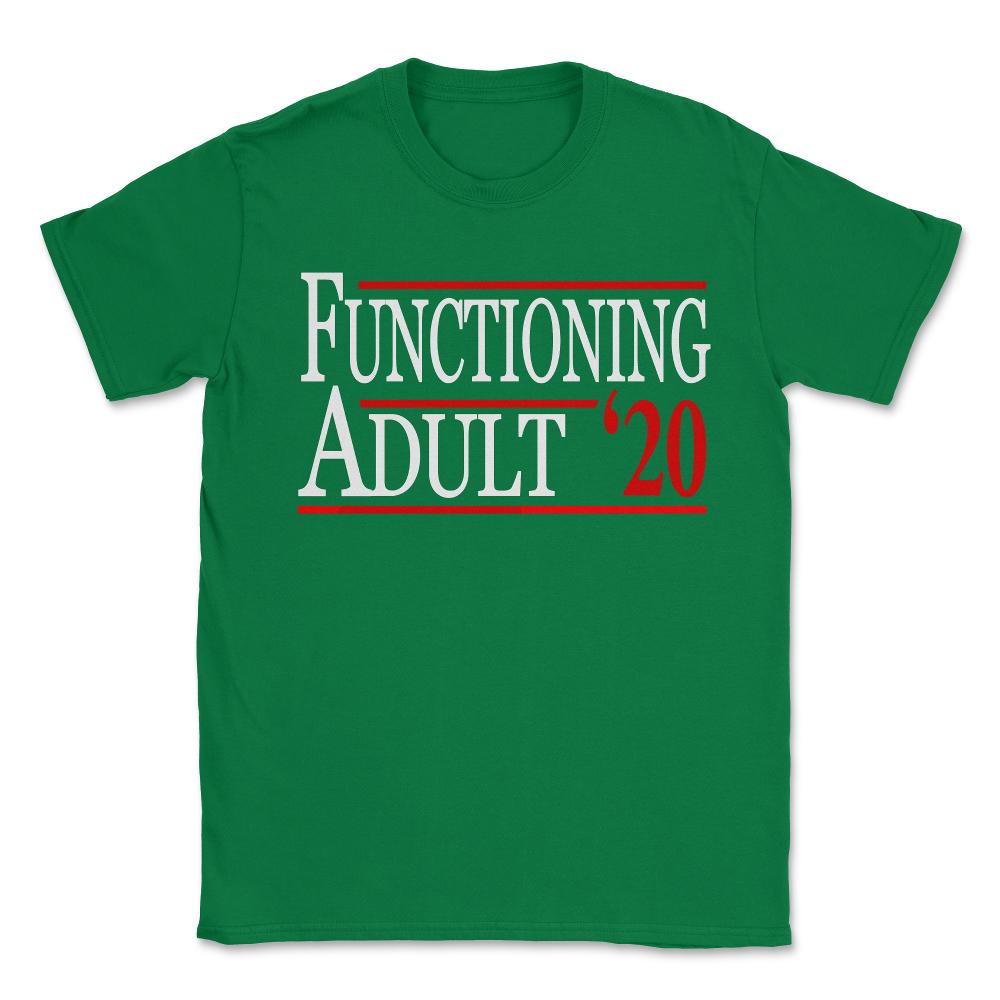 Functioning Adult 2020 Unisex T-Shirt - Green