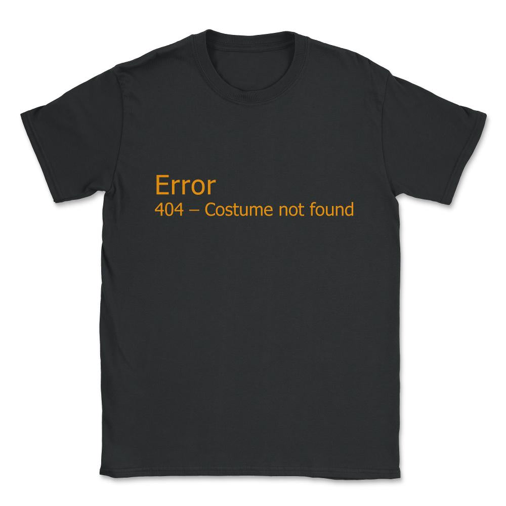 Error 404 Costume Not Found Unisex T-Shirt - Black