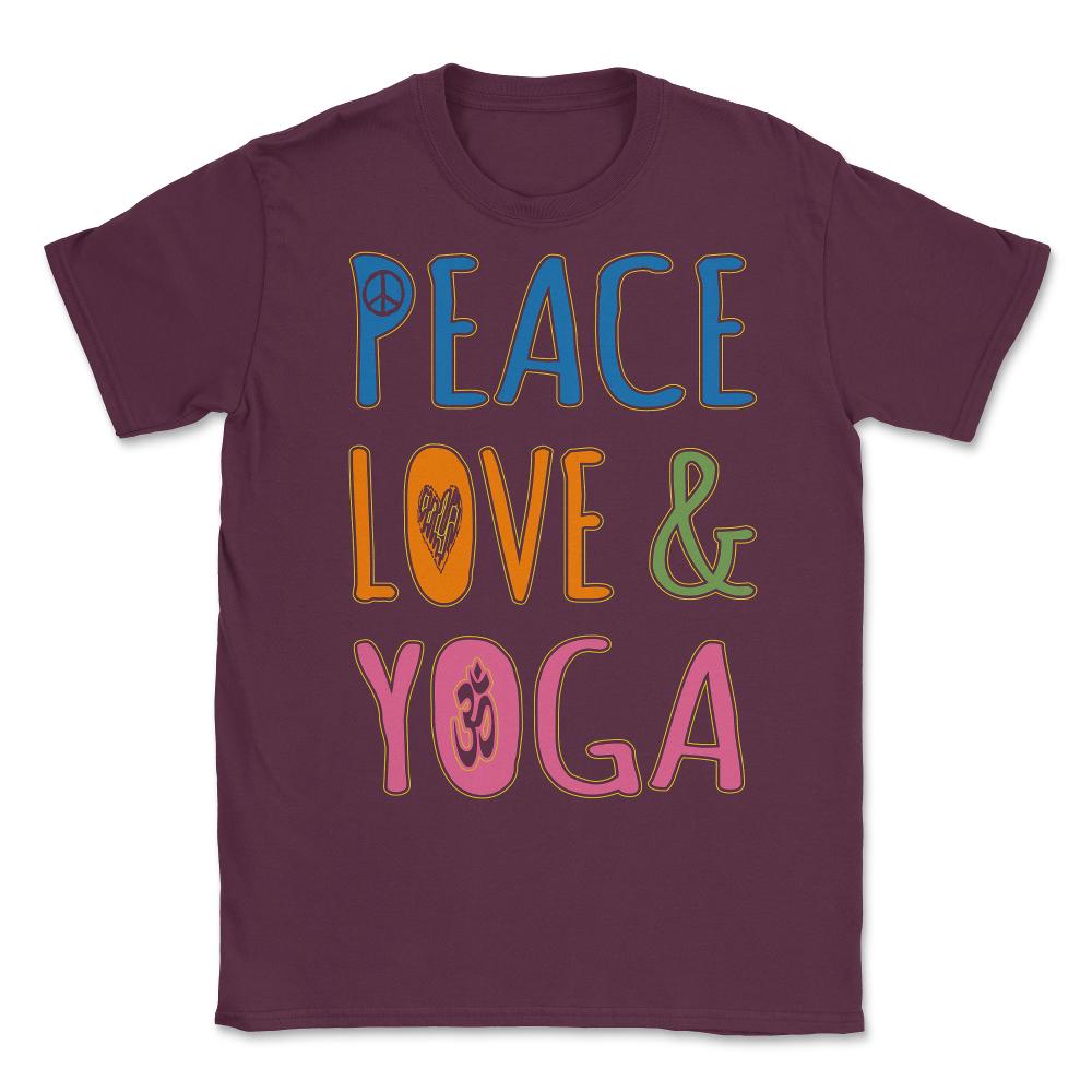 Peace Love Yoga Unisex T-Shirt - Maroon