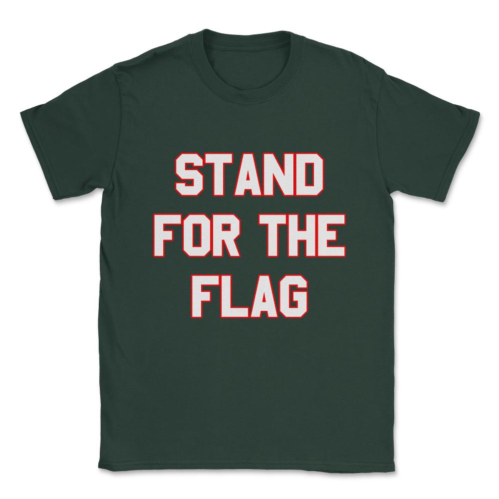 Stand For The Flag Unisex T-Shirt - Forest Green
