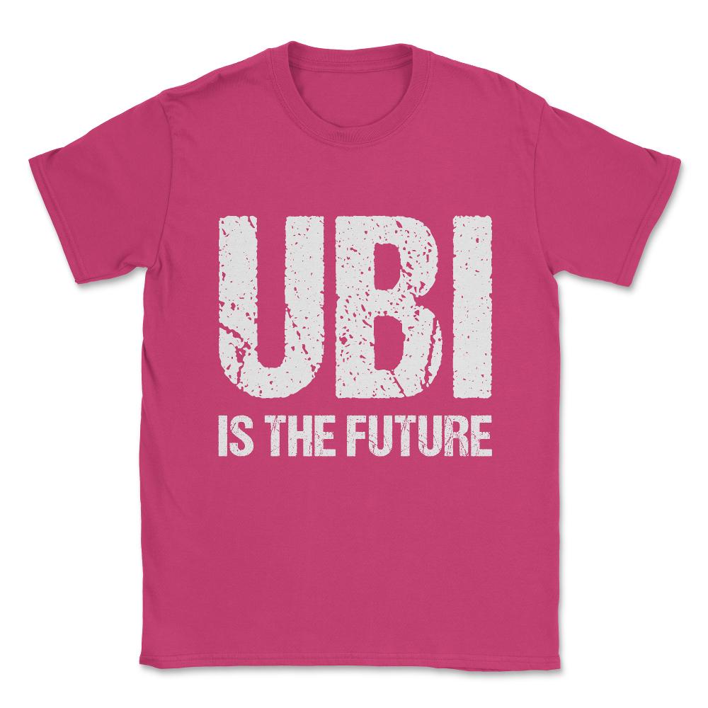 Ubi Is The Future Unisex T-Shirt - Heliconia