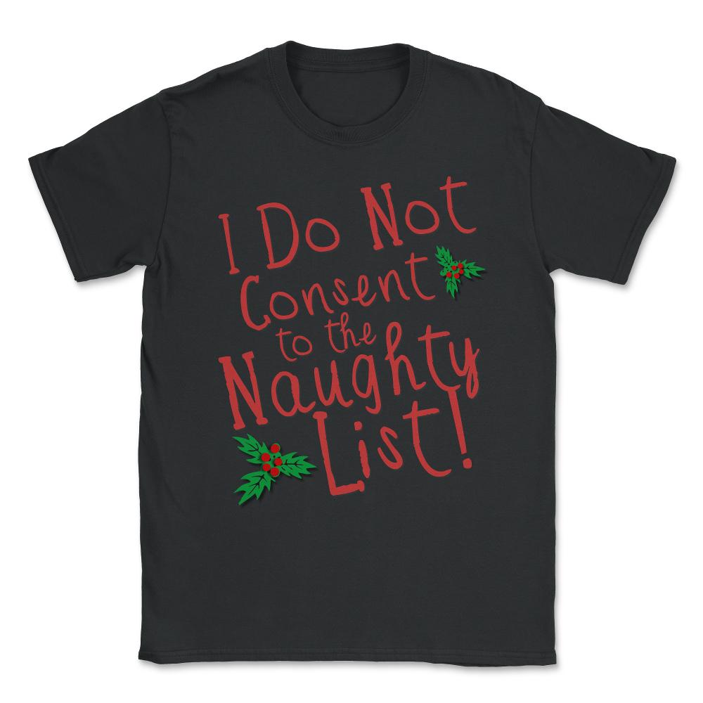 I Do Not Consent to the Naughty List Unisex T-Shirt - Black