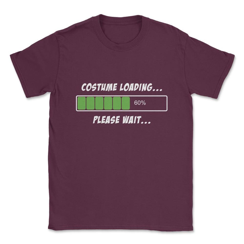 Halloween Costume Loading Please Wait Unisex T-Shirt - Maroon