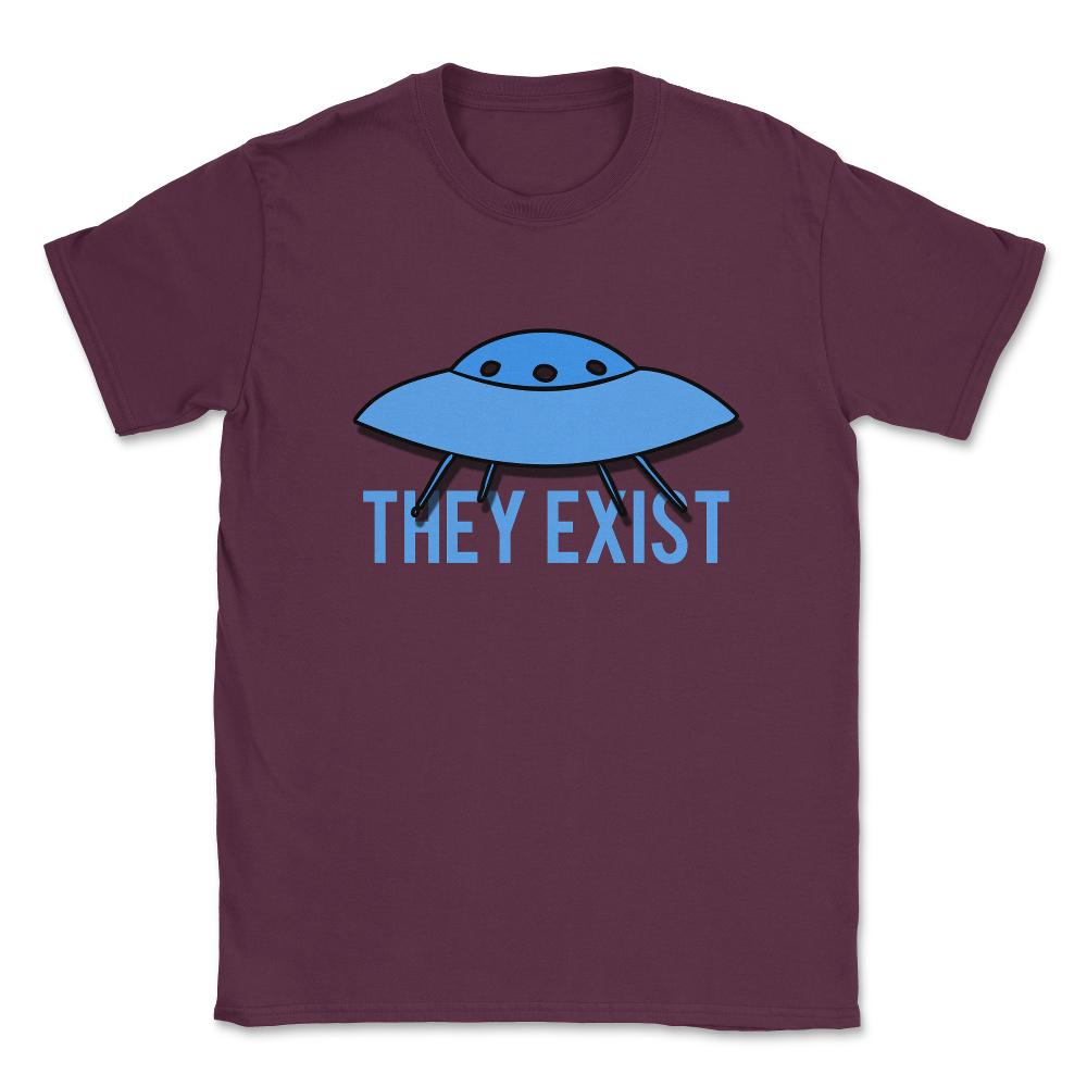They Exist UFO Aliens Unisex T-Shirt - Maroon
