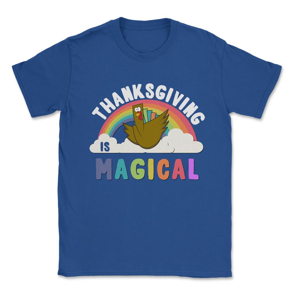 Thanksgiving Is Magical Unisex T-Shirt - Royal Blue