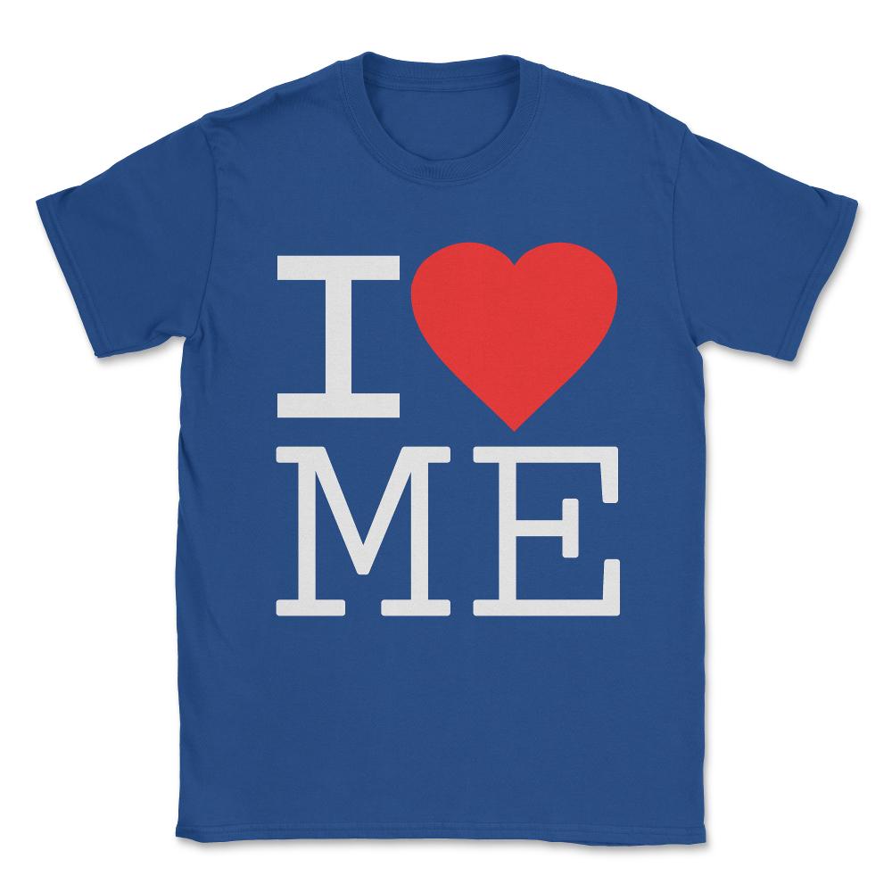 I Love Me Unisex T-Shirt - Royal Blue
