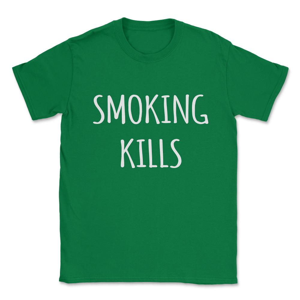 Smoking Kills Shirt Unisex T-Shirt - Green