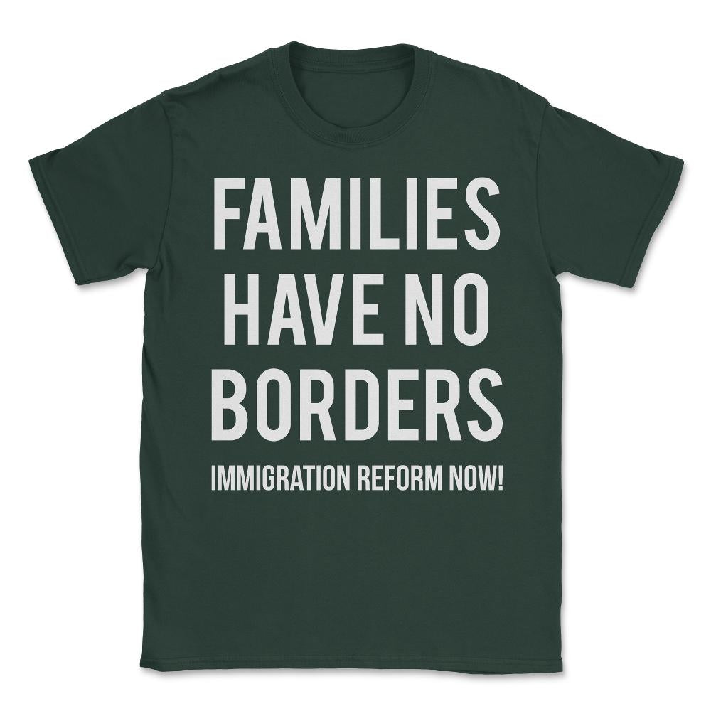 Families Have No Borders Immigration Unisex T-Shirt - Forest Green