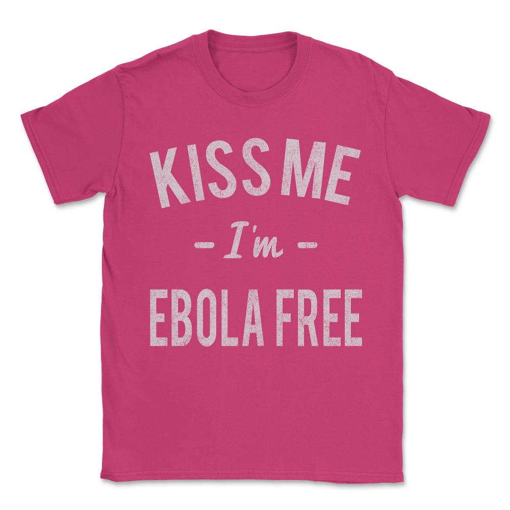 Kiss Me I'm Ebola Free Vintage Unisex T-Shirt - Heliconia