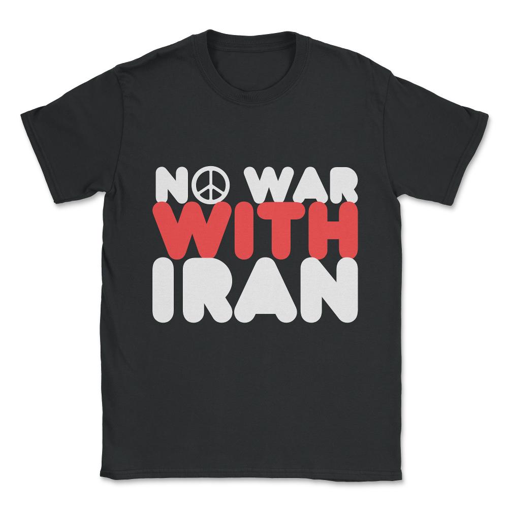 No War With Iran Peace Middle East Unisex T-Shirt - Black