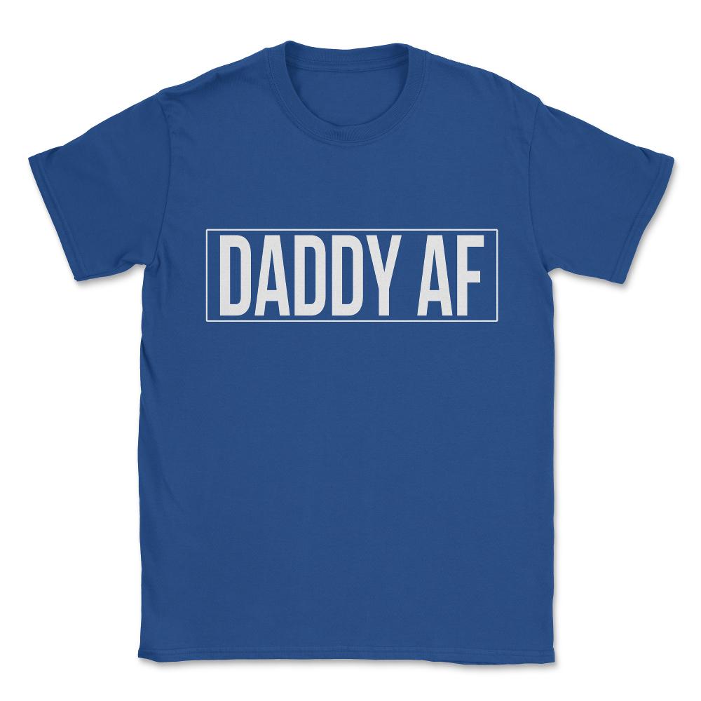 Daddy Af Unisex T-Shirt - Royal Blue