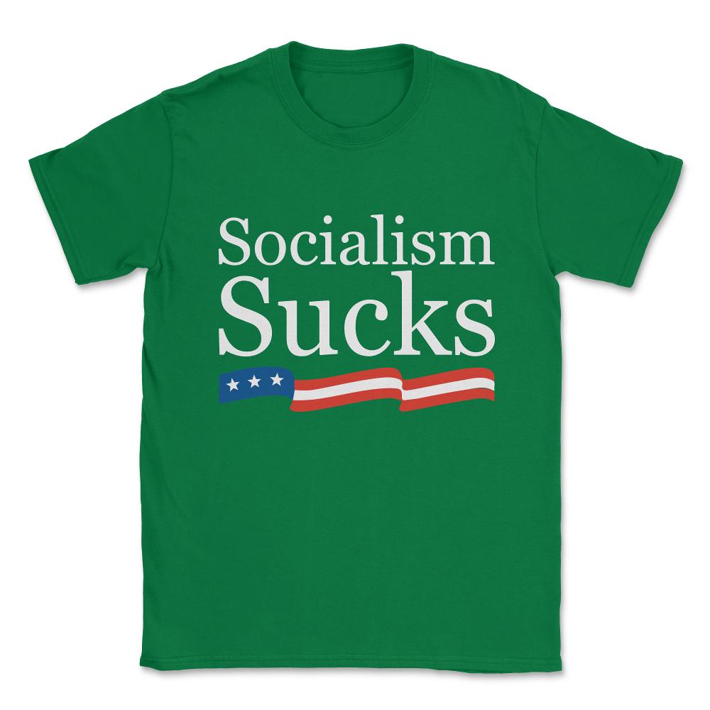 Socialism Sucks Unisex T-Shirt - Green