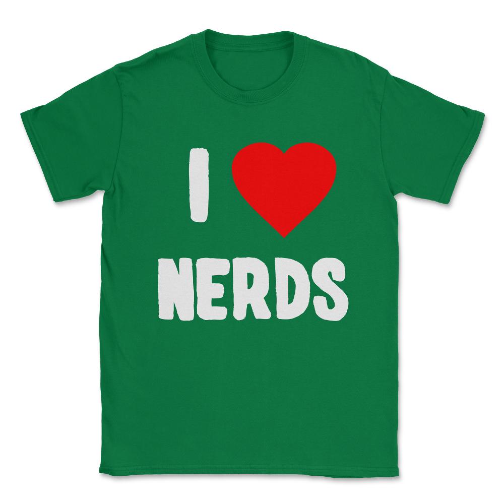 I Love Nerds Unisex T-Shirt - Green