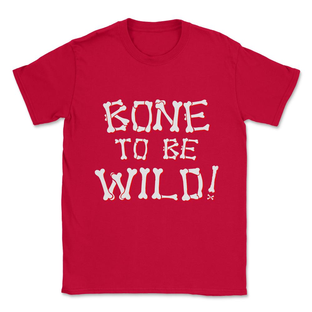 Bone To Be Wild Unisex T-Shirt - Red