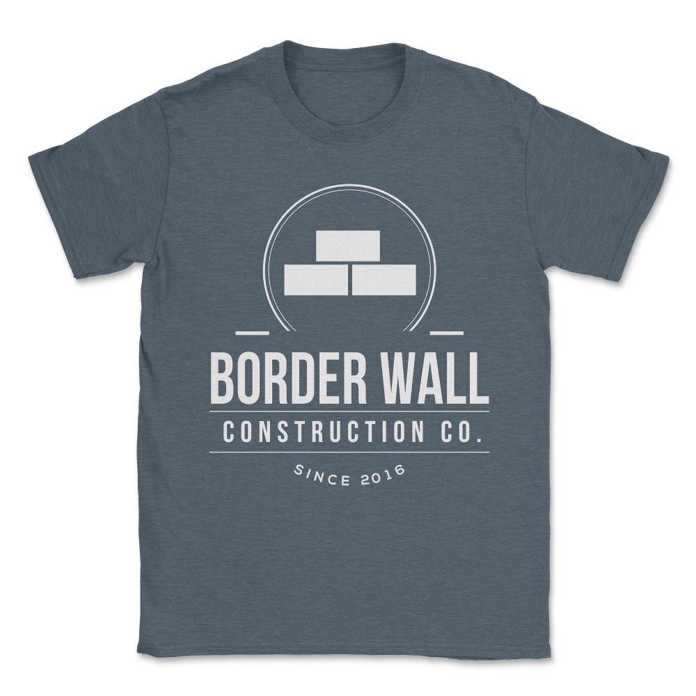 Border Wall Construction Company Unisex T-Shirt - Dark Grey Heather