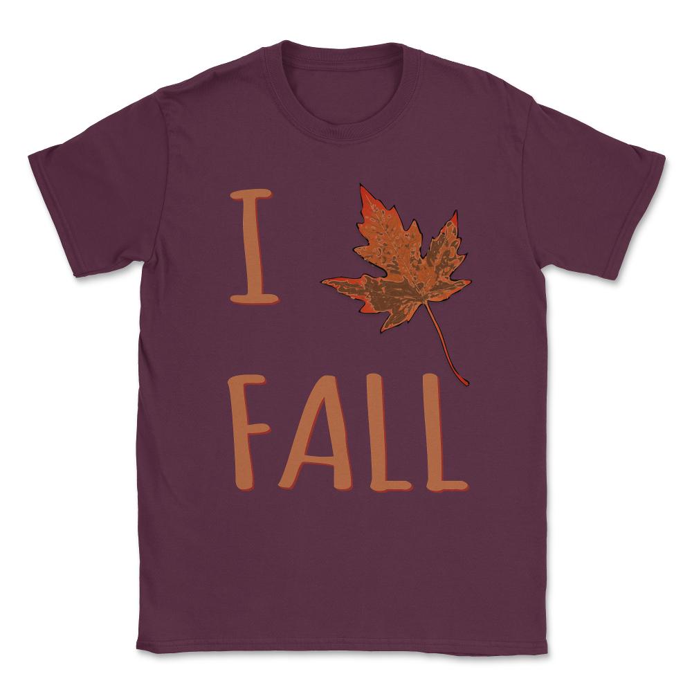 I Love Fall Unisex T-Shirt - Maroon
