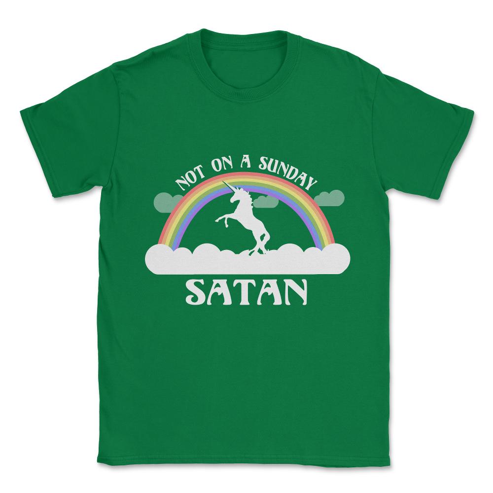Not On A Sunday Satan Unisex T-Shirt - Green