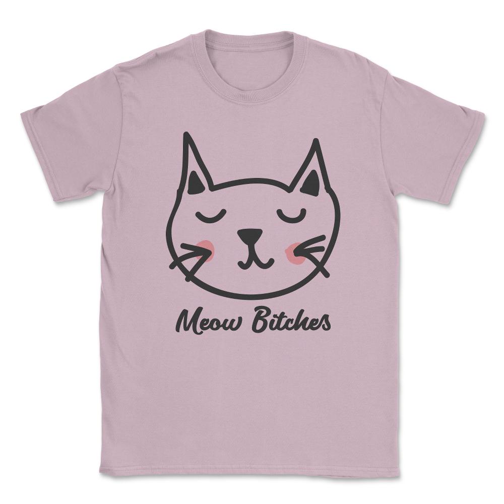 Cat Meow Bitches Unisex T-Shirt - Light Pink