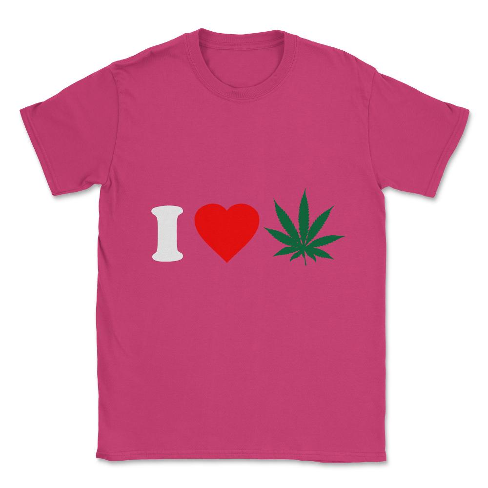 I Love Weed Unisex T-Shirt - Heliconia