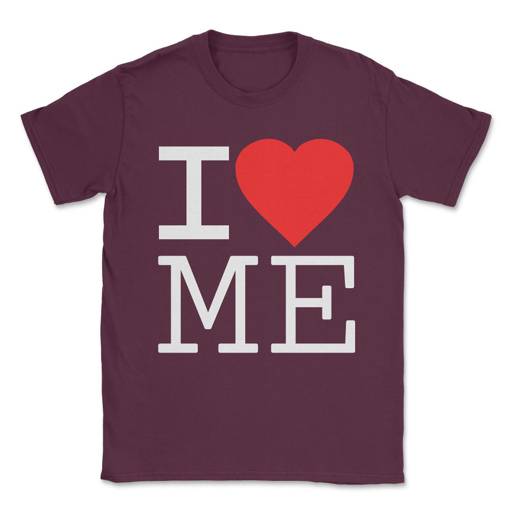 I Love Me Unisex T-Shirt - Maroon