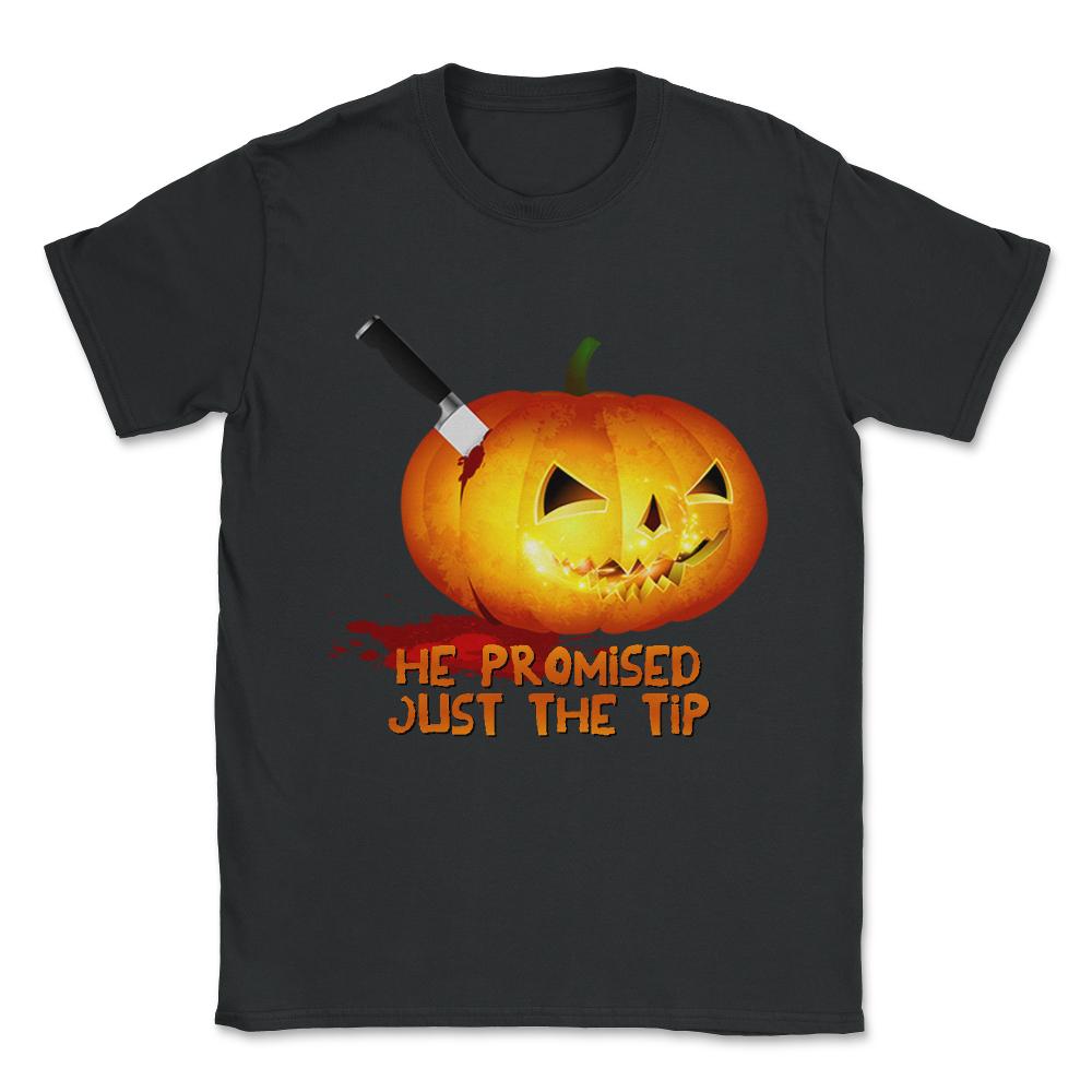 He Promised Just the Tip Halloween Pumpkin Unisex T-Shirt - Black