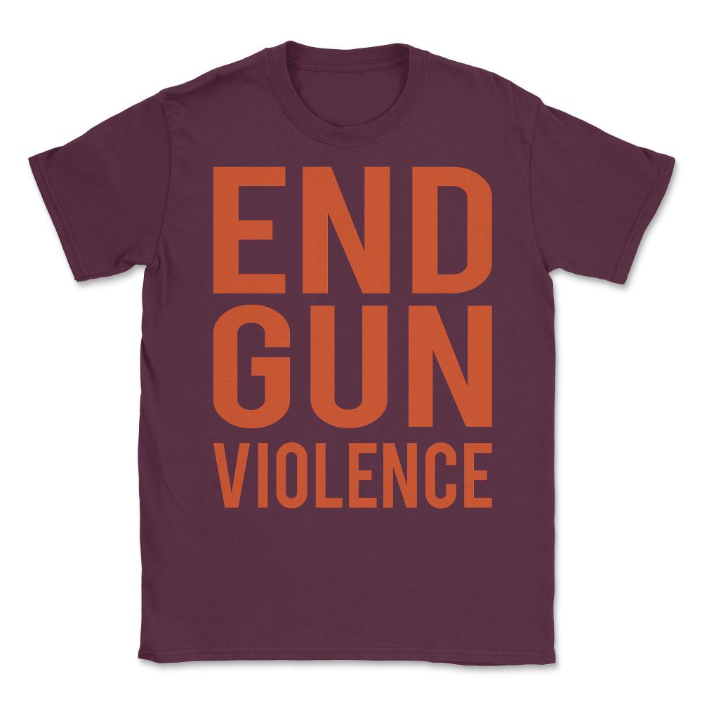 End Gun Violence Unisex T-Shirt - Maroon