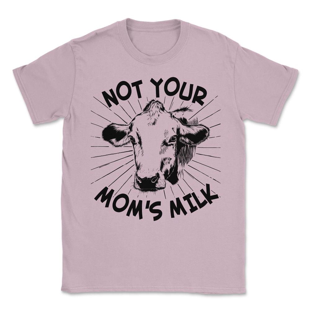 Not Your Mom's Milk Vegan Unisex T-Shirt - Light Pink