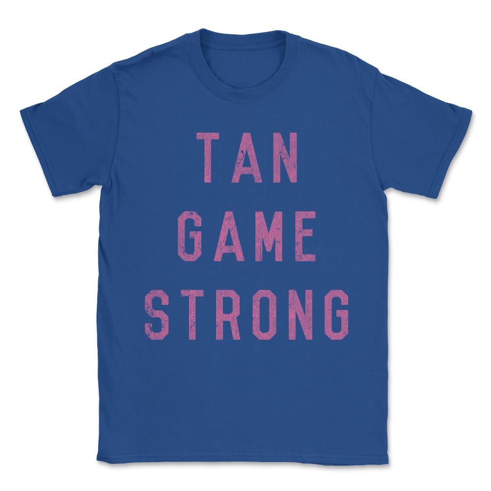 Tan Game Strong Unisex T-Shirt - Royal Blue