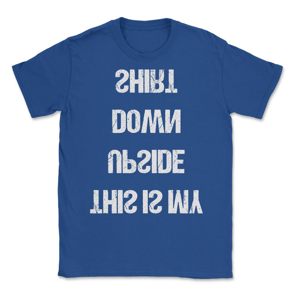 This Is My Upside Down Unisex T-Shirt - Royal Blue