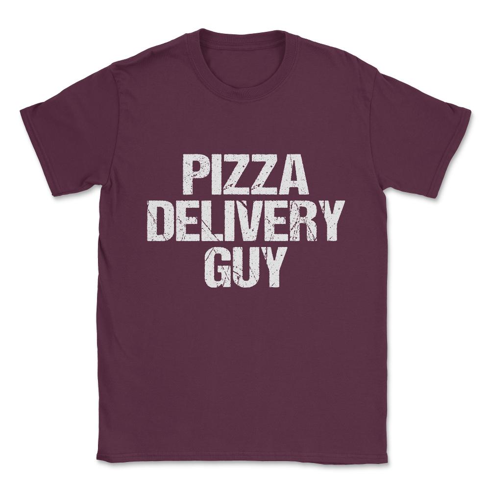 Pizza Delivery Guy Unisex T-Shirt - Maroon