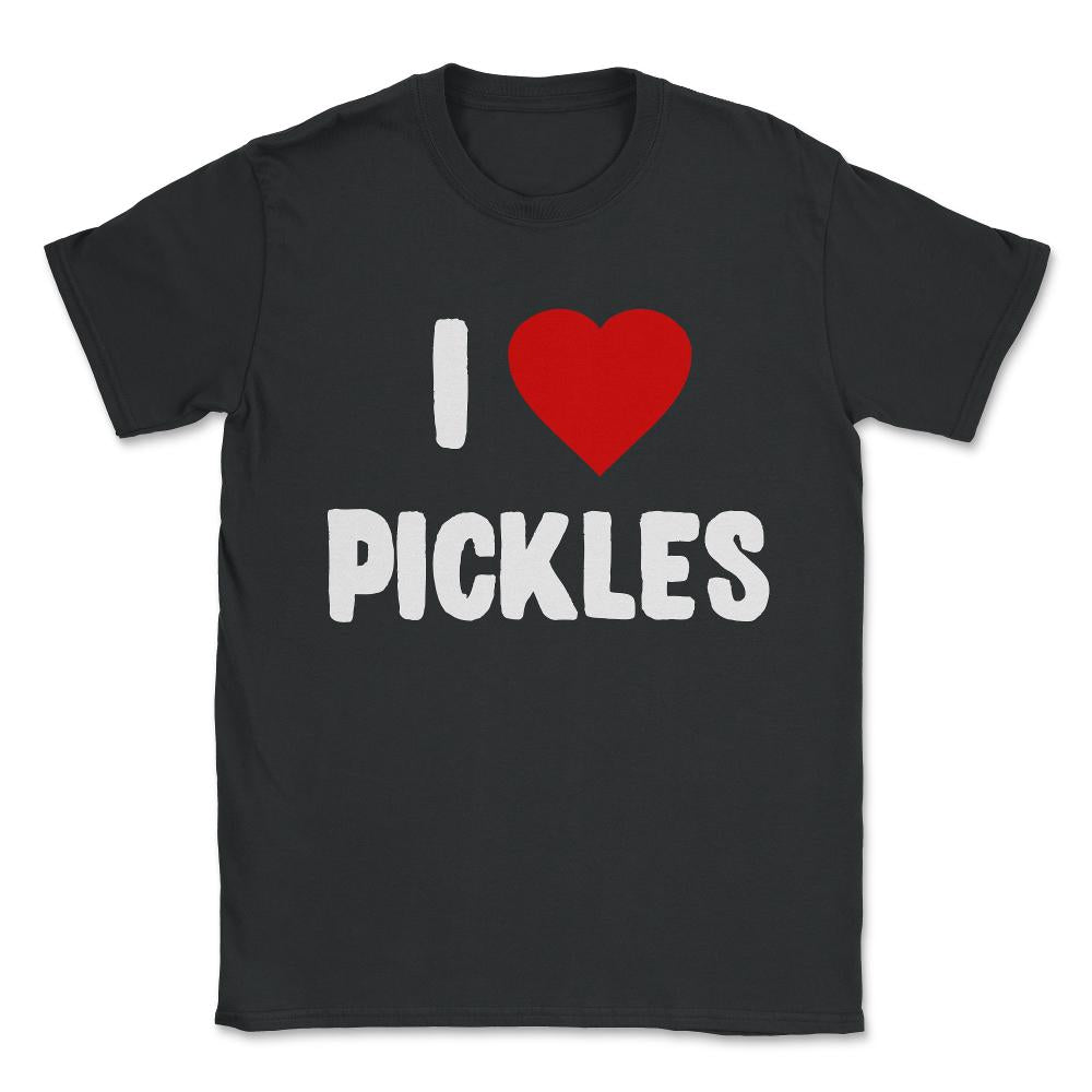 I Love Pickles Unisex T-Shirt - Black