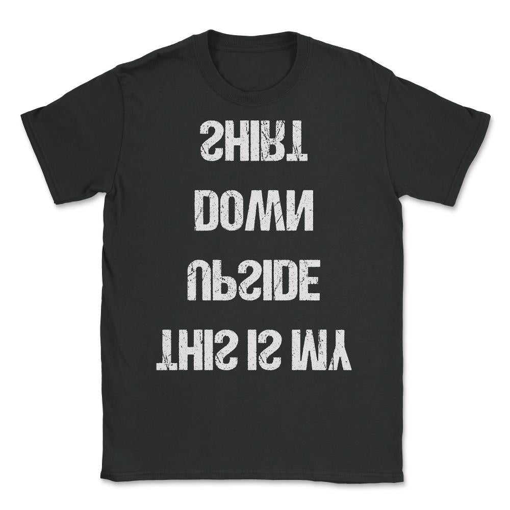 This Is My Upside Down Unisex T-Shirt - Black