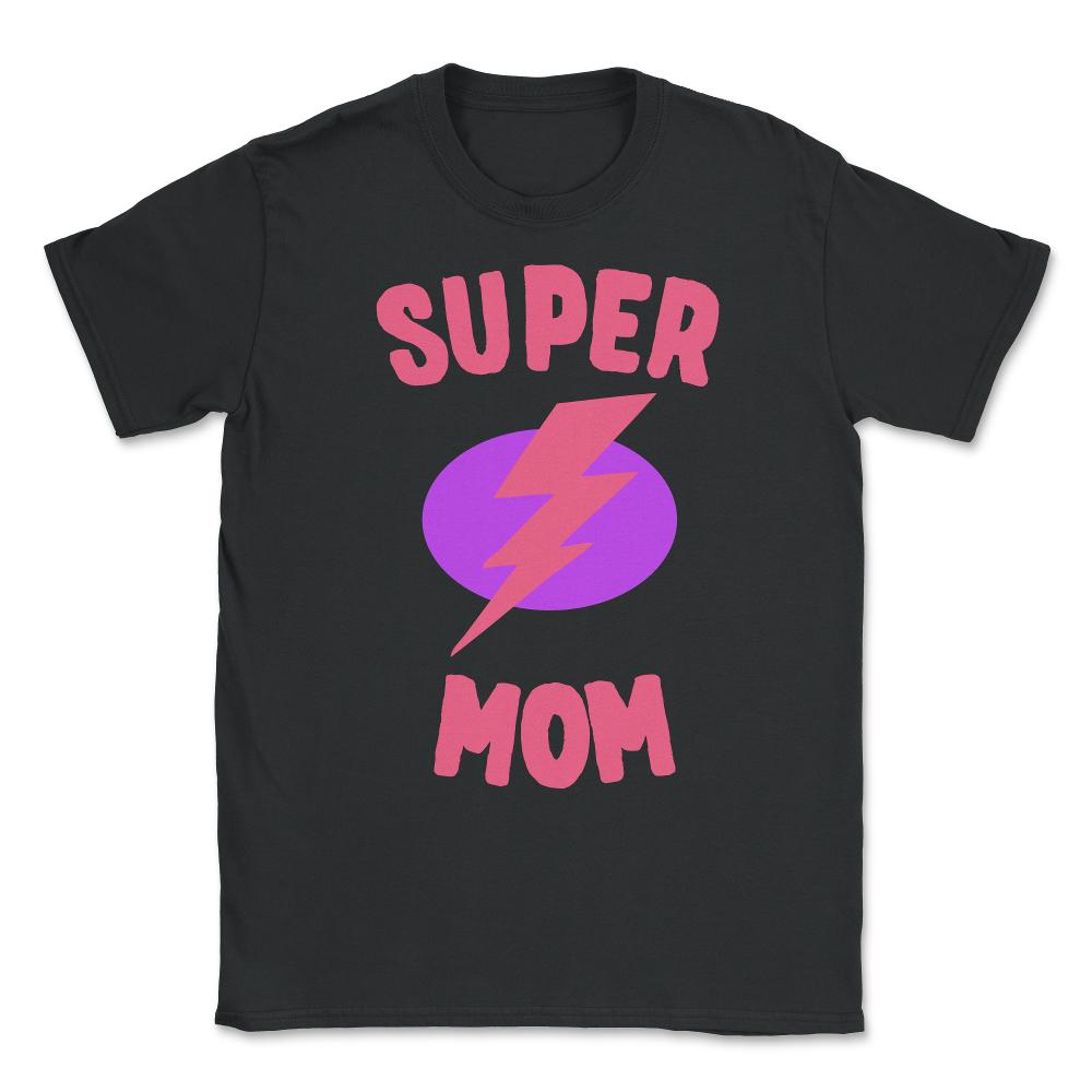 Super Mom Mother's Day Unisex T-Shirt - Black