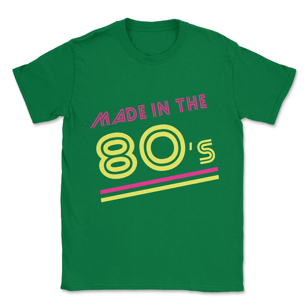 Made In The 80's Unisex T-Shirt - Green