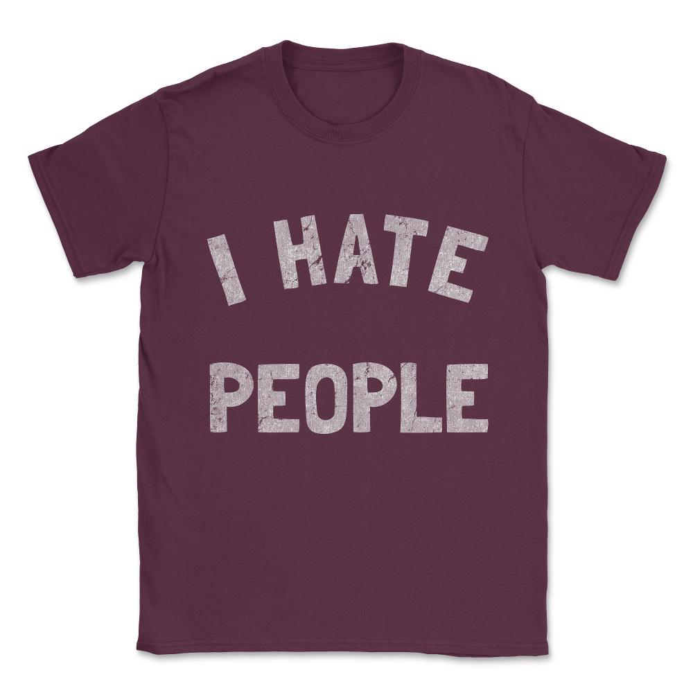 Vintage I Hate People Unisex T-Shirt - Maroon