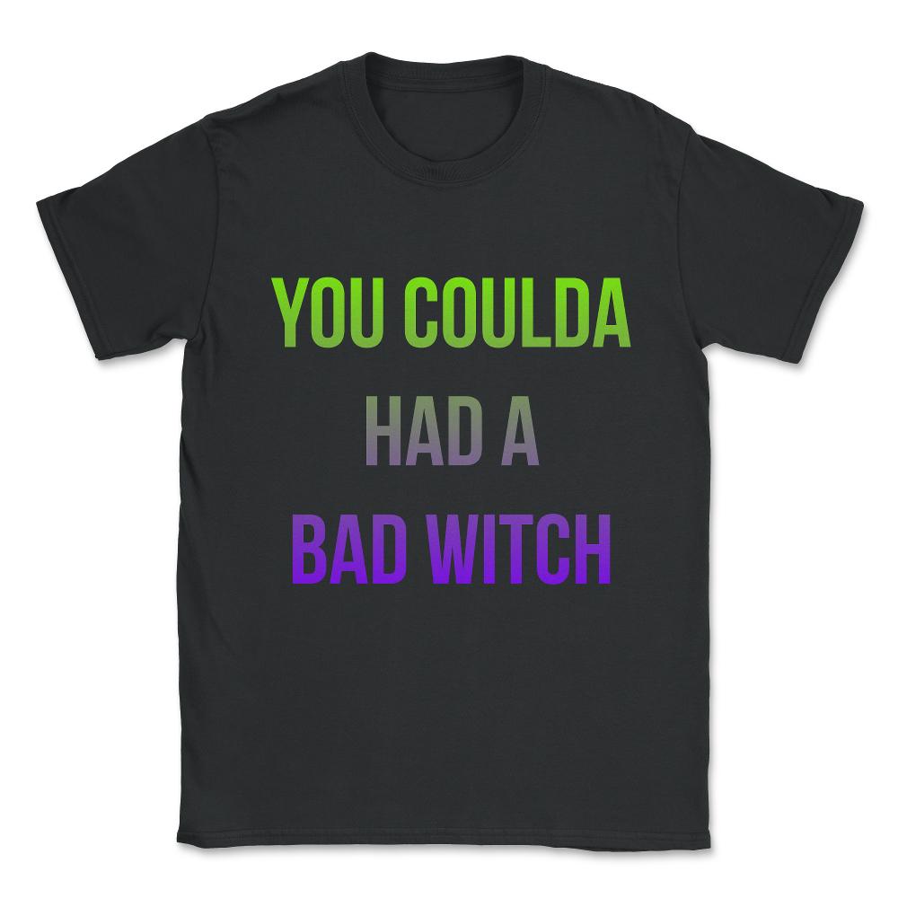 You Coulda Had a Bad Witch Halloween Unisex T-Shirt - Black