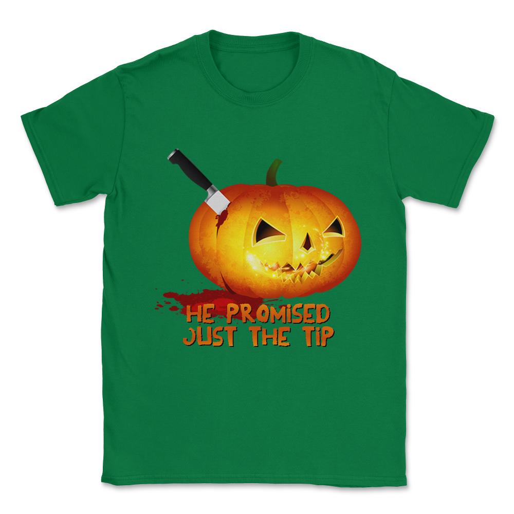 He Promised Just the Tip Halloween Pumpkin Unisex T-Shirt - Green