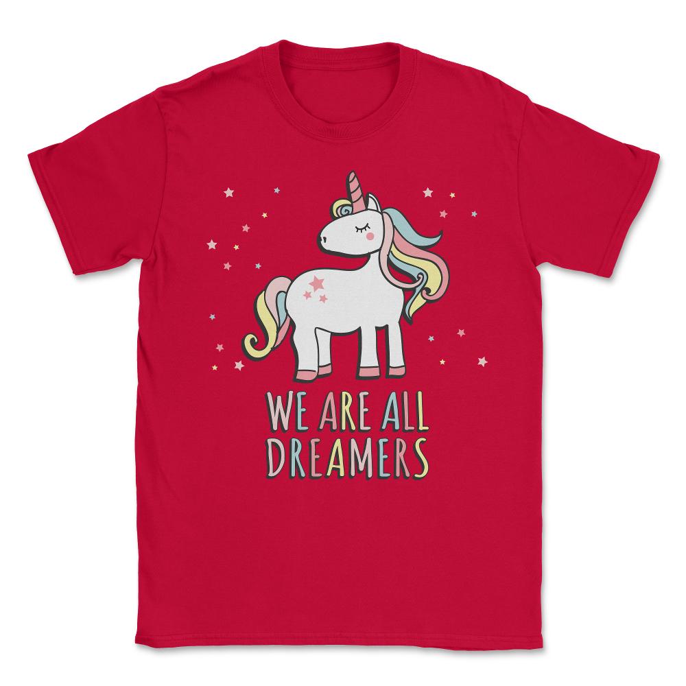 We Are All Dreamers Daca Unisex T-Shirt - Red