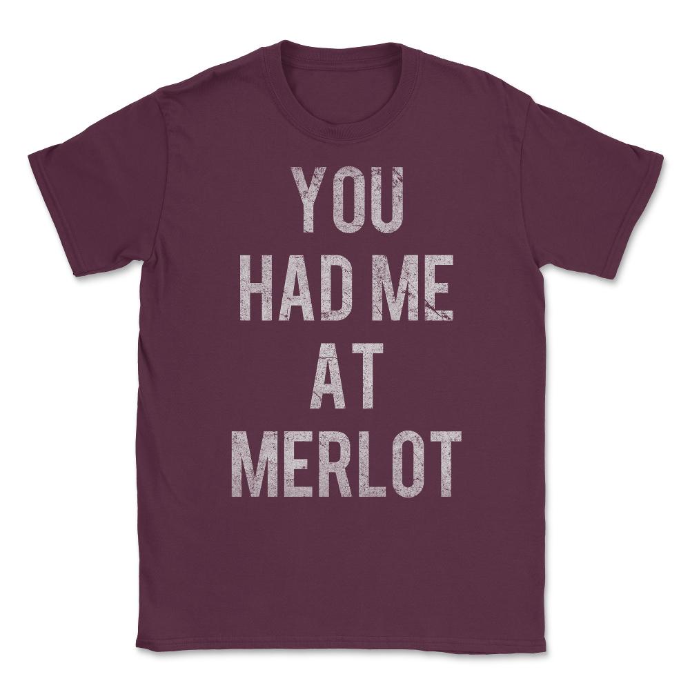 You Had Me At Merlot Vintage Unisex T-Shirt - Maroon