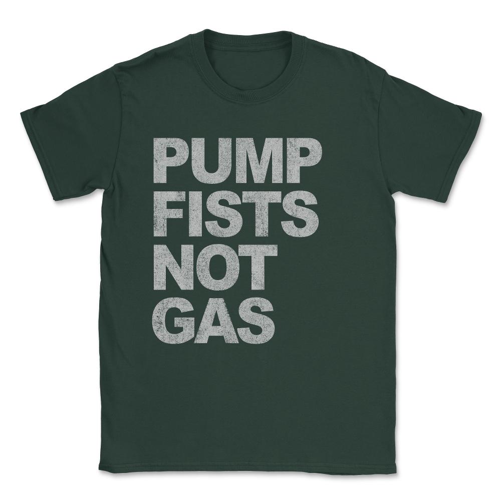 Pump Fists Not Gas New Jersey Unisex T-Shirt - Forest Green