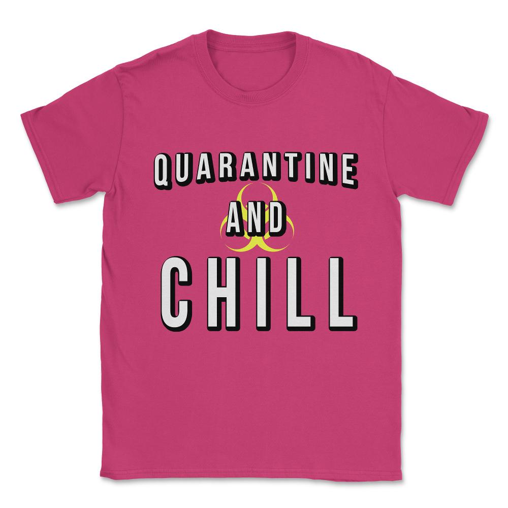 Quarantine and Chill Unisex T-Shirt - Heliconia