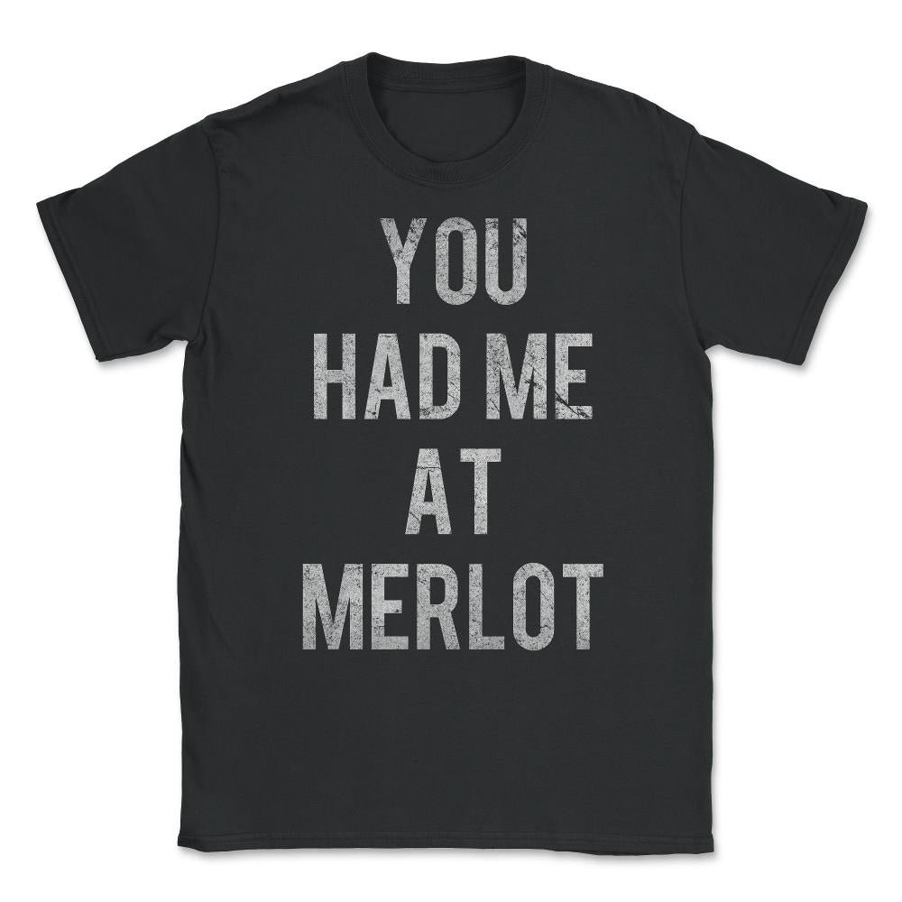 You Had Me At Merlot Vintage Unisex T-Shirt - Black